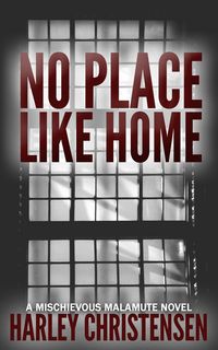 Produktbild: No Place Like Home (Mischievous Malamute Mystery Series, #7)
