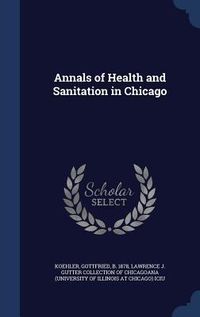 Produktbild: Annals of Health and Sanitation in Chicago