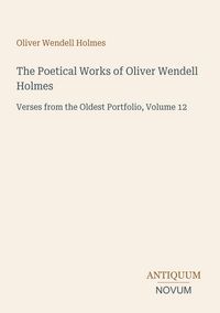 Produktbild: The Poetical Works of Oliver Wendell Holmes