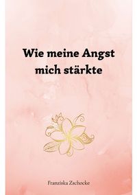 Produktbild: Wie meine Angst mich st&auml;rkte