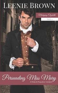 Produktbild: Persuading Miss Mary: A Pride and Prejudice Variation