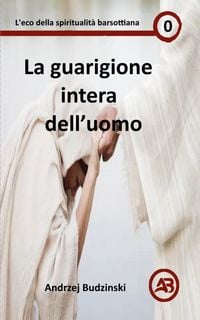 Produktbild: La guarigione intera dell'uomo