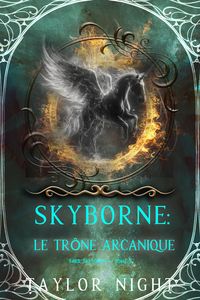 Produktbild: Skyborne : Le tr&ocirc;ne arcanique (S&eacute;rie Skyborne - tome 5)