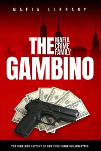 Produktbild: The Gambino Mafia Crime Family
