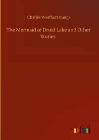 Produktbild: The Mermaid of Druid Lake and Other Stories