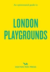 Produktbild: An Opinionated Guide to London Playgrounds