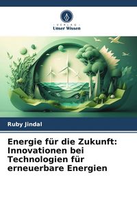 Produktbild: Energie f&uuml;r die Zukunft: Innovationen bei Technologien f&uuml;r erneuerbare Energien