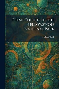 Produktbild: Fossil Forests of the Yellowstone National Park
