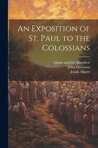 Produktbild: An Exposition of St. Paul to the Colossians