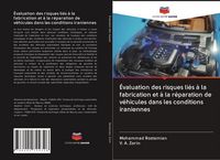 Produktbild: &Eacute;valuation des risques li&eacute;s &agrave; la fabrication et &agrave; la r&eacute;paration de v&eacute;hicules dans les conditions iraniennes