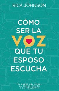 Produktbild: C&oacute;mo Ser La Voz Que Tu Esposo Escucha