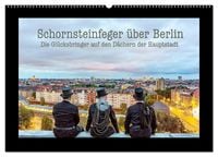 Produktbild: Schornsteinfeger &uuml;ber Berlin - Die Gl&uuml;cksbringer auf den D&auml;chern der Hauptstadt (Wandkalender 2027 DIN A2 quer), CALVENDO Monatskalender