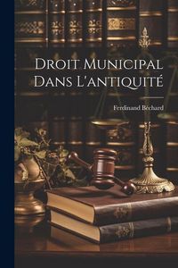 Produktbild: Droit Municipal Dans L'antiquit&eacute;