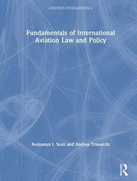 Produktbild: Scott, B: Fundamentals of International Aviation Law and Pol