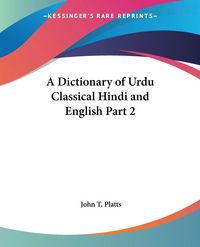 Produktbild: A Dictionary of Urdu Classical Hindi and English Part 2