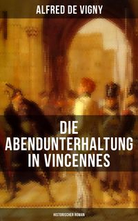 Produktbild: Die Abendunterhaltung in Vincennes (Historischer Roman)