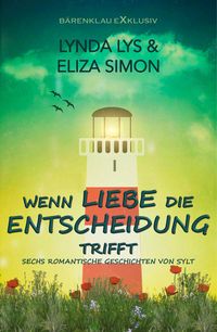 Produktbild: Wenn Liebe die Entscheidung trifft - Sechs kurze romantische Romane und Erz&auml;hlungen