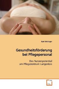 Produktbild: Weilinger, K: Gesundheitsf&ouml;rderung bei Pflegepersonal