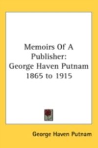 Produktbild: Memoirs of a Publisher: George Haven Putnam 1865 to 1915