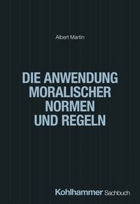 Produktbild: Die Anwendung moralischer Normen und Regeln
