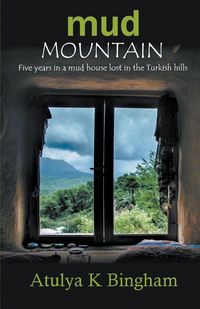 Produktbild: Mud Mountain - Five Years In A Mud House Lost In The Turkish Hills