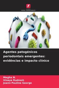 Produktbild: Agentes patog&eacute;nicos periodontais emergentes: evid&ecirc;ncias e impacto cl&iacute;nico