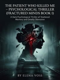 Produktbild: The Patient Who Killed Me  Psychological Thriller