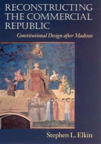 Produktbild: Elkin, S: Reconstructing the Commercial Republic - Constitut