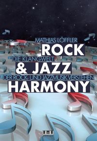 Bild vom Artikel Harmonielehre der Rock & Jazz Musik : Rock & Jazz Harmony vom Autor Mathias Löffler