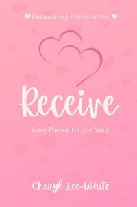 Produktbild: Receive - Love Poems for the Soul (Empowering Poetry Series, #3)
