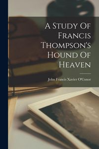 Produktbild: A Study Of Francis Thompson's Hound Of Heaven