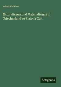 Produktbild: Naturalismus und Materialismus in Griechenland zu Platon's Zeit