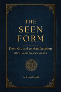 Produktbild: The Seen Form: From Ground to Manifestation (How Reality Becomes Visible)