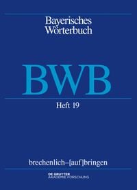 Produktbild: Bayerisches W&ouml;rterbuch (BWB) / brechenlich &ndash; [auf]bringen