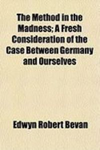 Produktbild: The Method in the Madness; A Fresh Consideration of the Case Between Germany and Ourselves