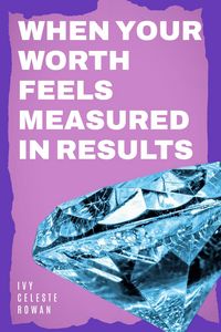 Produktbild: When Your Worth Feels Measured in Results