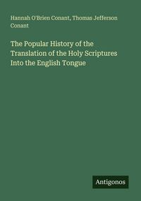 Produktbild: The Popular History of the Translation of the Holy Scriptures Into the English Tongue