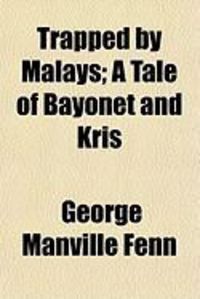 Produktbild: Trapped by Malays; A Tale of Bayonet and Kris