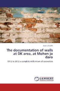 Produktbild: Shaikh, J: Documentation of walls at DK area, at Mohen jo da