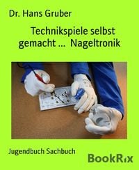 Produktbild: Technikspiele selbst gemacht ... Nageltronik