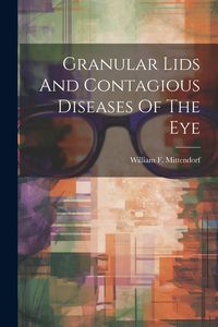 Produktbild: Granular Lids And Contagious Diseases Of The Eye