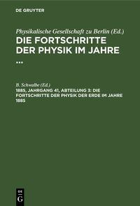 Produktbild: Die Fortschritte der Physik der Erde im Jahre 1885