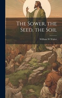 Produktbild: The Sower, the Seed, the Soil