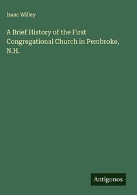 Produktbild: A Brief History of the First Congregational Church in Pembroke, N.H.
