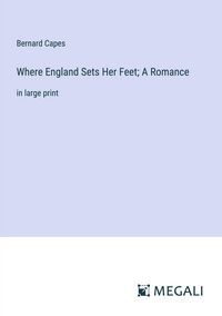 Produktbild: Where England Sets Her Feet; A Romance