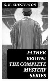 Bild vom Artikel Father Brown: The Complete Mystery Series vom Autor Gilbert Keith Chesterton
