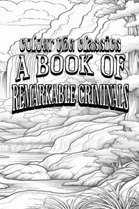 Produktbild: EXCLUSIVE COLORING BOOK Edition of H. B. Irving's A Book of Remarkable Criminals