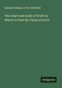 Produktbild: The Chart and Scale of Truth by Which to Find the Cause of Error