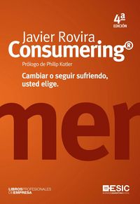 Produktbild: Consumering : cambiar o seguir sufriendo, usted elige