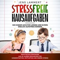 Produktbild: Stressfreie Hausaufgaben Wie Kinder leichter Lernen und Eltern endlich aufatmen k&ouml;nnen